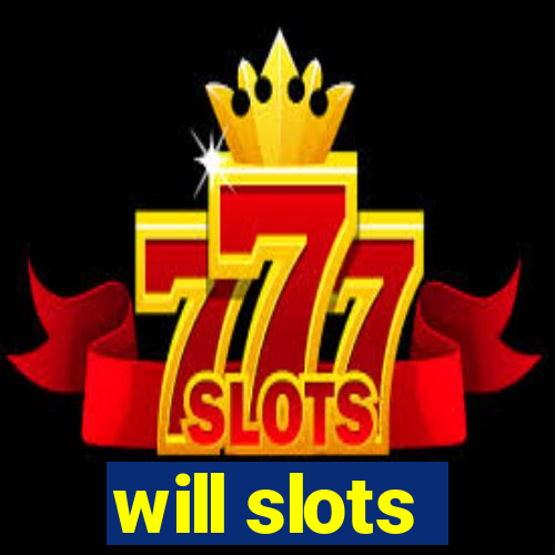 will slots